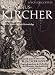 Athanasius Kircher: A Renaissance Man and the Quest for Lost Knowledge: A Late Renaissance Philosopher and Scientist (Art and Imagination)
