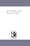 Life of Archbishop Laud. By John N. Norton ...
