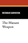 The Mutant Weapon
