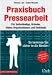 Listmania : Praxisbuch Pressearbeit: Für Selbständige, Gründer, kleine Organisationen und Verbände