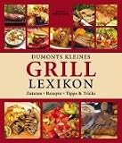  : Dumonts kleines Grill-Lexikon: Zutaten, Rezepte, Tipps und Tricks