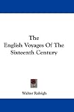 The English Voyages Of The Sixteenth Century