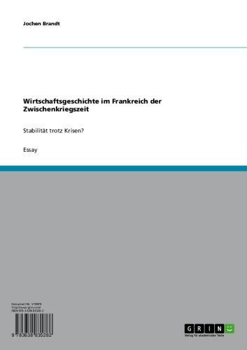 Wirtschaftsgeschichte im Frankreich der Zwischenkriegszeit: Stabilität trotz Krisen? (German Edition)