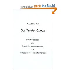 Der TelefonCheck: Das Selbsttest- und Qualifizierungsprogramm f�r professionelle Praxistelefonate