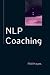 NLP Coaching (Coaching in Practice)