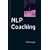 NLP Coaching (Coaching in Practice)