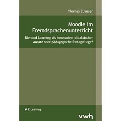 Moodle im Fremdsprachenunterricht: Blended Learning als innovativer didaktischer Ansatz oder p�dagogische Eintagsfliege?