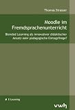 Moodle im Fremdsprachenunterricht: Blended Learning als innovativer didaktischer Ansatz oder p�dagogische Eintagsfliege?