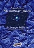 Produkt-Bild: Das Licht in der Finsternis - eine phantastische Geschichte mit spirituellen Lebensweisheiten