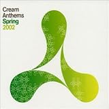 Cream Anthems - Spring 2002