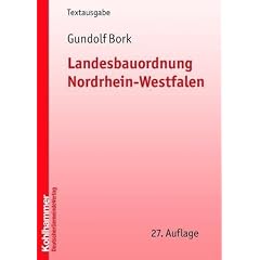 Landesbauordnung Nordrhein - Westfalen: Textausgabe mit Rechts- und Verwaltungsvorschriften zur Bauordnung und sonstigen Vorschriften f�r die Baugenehmigung sowie einer erl�uternden Einf�hrung