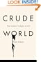 Crude World: The Violent Twilight of Oil