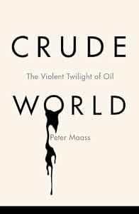 Image of Crude World: The Violent Twilight of Oil
