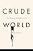 Crude World: The Violent Twilight of Oil