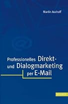 Professionelles Direkt- und Dialogmarketing per E-Mail
