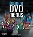 Designing DVD Menus: How to Create Professional-Looking DVDs (DV Expert Series)