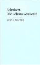 Schubert: Die schöne Müllerin (Cambridge Music Handbooks) Schubert: Die schöne Müllerin (Cambridge Music Handbooks)