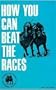 How You Can Beat the Races (Horse Players' Winning Guides)