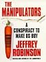 The Manipulators: A Conspiracy to Make Us Buy