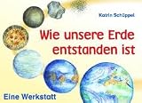 Wie unsere Erde entstanden ist. Eine Werkstatt