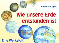 Wie unsere Erde entstanden ist. Eine Werkstatt