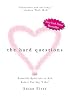The Hard Questions: 100 Essential Questions to Ask Before You Say 