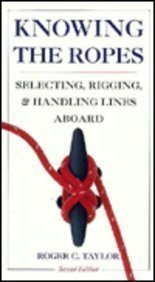 knowing the ropes selecting rigging and handling lines aboard