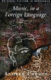 Music, in a Foreign Language (Original Fiction in Paperback)