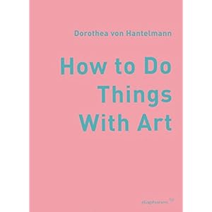 How to Do Things with Art: Zur Bedeutsamkeit der Performativität von Kunst (hors série)