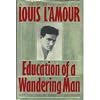 Education of a Wandering Man (A memoir of Louis L'Amour)