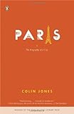 Paris: The Biography of a City