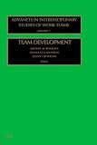 Team Development (Advances in Interdisciplinary Studies of Work Teams) (Advances in Interdisciplinary Studies of Work Teams)