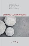 Zen im 21 - Jahrhundert - Willigis J&auml;ger, Alexander Poraj, Doris Z&ouml;lls