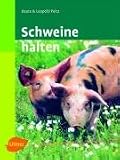 Schweine halten - Beate Peitz, Leopold Peitz
