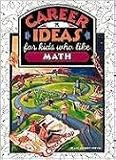 Career Ideas for Kids Who Like Math (Career Ideas for Kids)