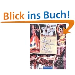 Sacred Woman, Sacred Dance: Awakening Spirituality Through Movement and Ritual: Awakening Spirituality Through Dance and Ritual