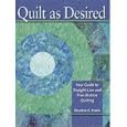 Quilt As Desired: Your Guide to Straight-line and Free-motion Quilting by Charlene C. Frable