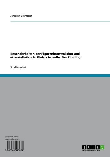 Besonderheiten der Figurenkonstruktion und -konstellation in Kleists Novelle 'Der Findling' (German Edition)