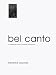 Bel Canto: A Professional Manual--Immediate and Practical Book Cover