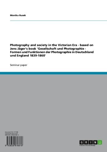Photography and society in the Victorian Era - based on Jens Jäger's book 'Gesellschaft und Photographie - Formen und Funktionen der Photographie in Deutschland und England 1839-1860'