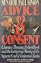 Advice and Consent: Clarence Thomas, Robert Bork  and the Intriguing History of the Supreme Court's Nomination Battles