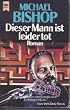 Dieser Mann ist leider tot. Roman.