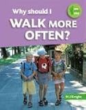 Why Should I Walk More Often? (One Small Step)