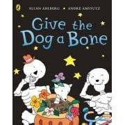 Give the Dog a Bone - Funnybones (Picture Puffin S.) by Allan Ahlberg and Andre Amstutz