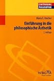 Einf&uuml;hrung in die philosophische &Auml;sthetik - Maria E. Reicher