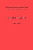 The Theory of Max-Min and its Application to Weapons Allocation Problems (Oekonometrie und Unternehmensforschung   Econome...
