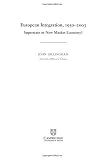 European Integration, 1950-2003: Superstate or New Market Economy?