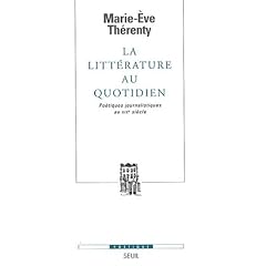 La litt�rature au quotidien : Po�tiques journalistiques au XIXe si�cle