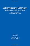 Aluminum Alloys: Fabrication, Characterization and Applications
