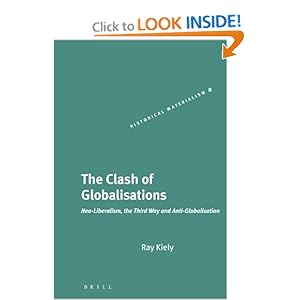 The Clash Of Globalisations: Neo-Liberalism, The Third Way And Anti-Globalisation Ray Kiely